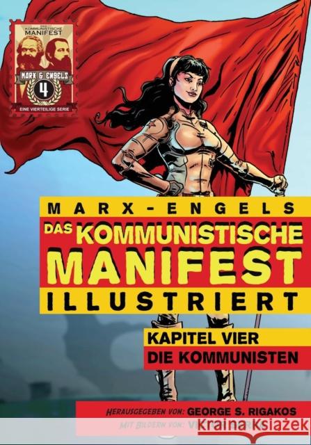 Das Kommunistische Manifest (Illustriert): Kapitel Vier: Die Kommunisten Karl Marx George S. Rigakos Victor Serra 9781926958125 Red Quill Books