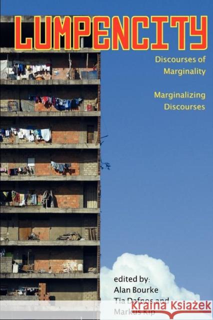 Lumpencity: Discourses of Marginality - Marginalizing Disoourses Bourke, Alan 9781926958163 Red Quill Books