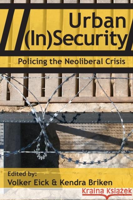 Urban (In)Security: Policing the Neoliberal Crisis Eick, Volker 9781926958293 Red Quill Books