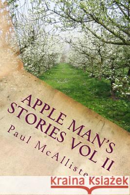 The Apple Man's Stories Vol II Paul McAllister 9781926977294 Lightning Demand Press, Inc.