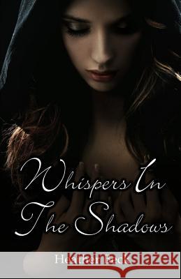 Whispers In The Shadows Beck, Heather 9781926990057 Heather Beck