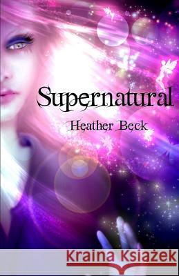 Supernatural Heather Beck 9781926990187 Heather Beck