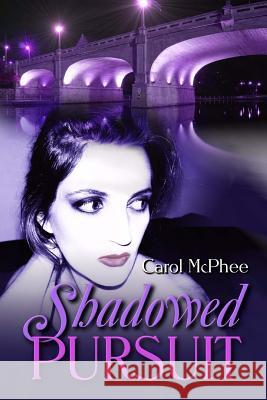 Shadowed Pursuit Carol McPhee 9781926996004