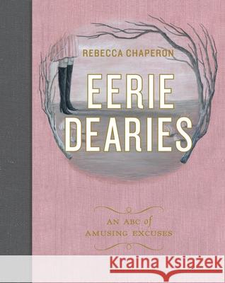Eerie Dearies: 26 Ways to Miss School Rebecca Chaperon 9781927018408 0