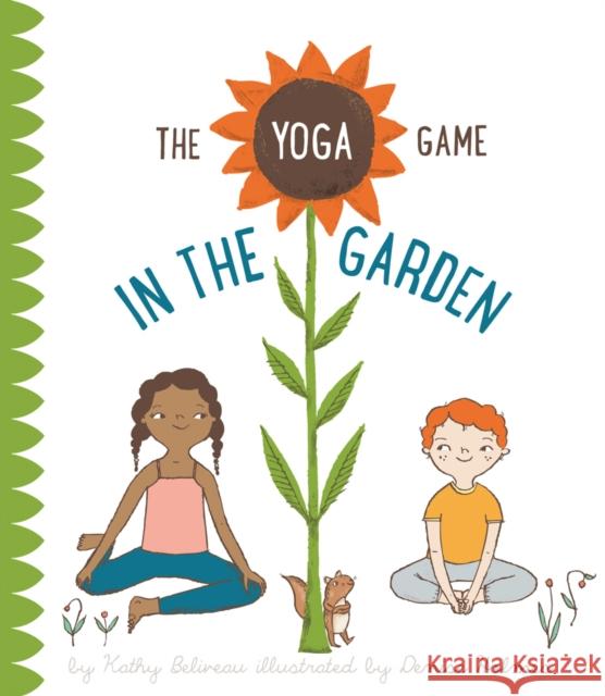 The Yoga Game in the Garden Kathy Beliveau Denise Holmes 9781927018712