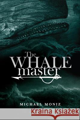 The Whalemaster Michael Moniz 9781927018798 Simply Read Books