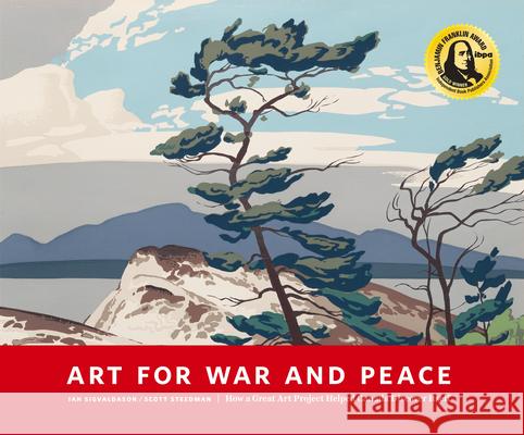 Art for War and Peace: How a Great Public Art Project Helped Canada Discover Itself Ian Sigvaldason Scott Steedman 9781927018804 Read Leaf