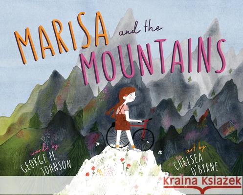 Marisa and the Mountains George M. Johnson Chelsea O'Byrne 9781927018910 Simply Read Books