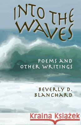 Into the Waves Beverly D. Blanchard 9781927032053 Petra Books