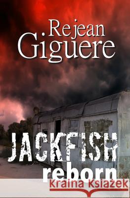 Jackfish Reborn Rejean Giguere 9781927047200