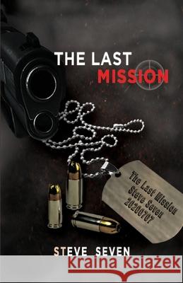 The Last Mission Steve Seven 9781927060070 Silk Road Publishing