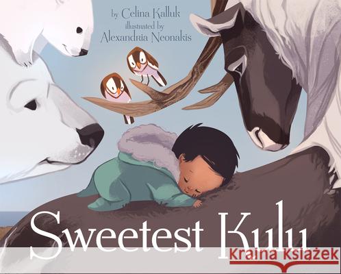 Sweetest Kulu Kalluk, Celina 9781927095775 Inhabit Media