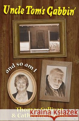 Uncle Tom's Gabbin' ... And So Am I Sullivan, Thomas 9781927114759 Carrick Publishing