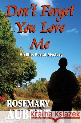 Don't Forget You Love Me Rosemary Aubert 9781927114988