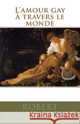 L'amour gay à travers le monde Greene, Robert Joseph 9781927124185 Icon Empire Press