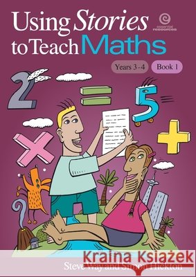 Using Stories to Teach Maths Book 1 (Yrs 3-4) Simon Hickton Steve Way 9781927143421 Essential Resources Ltd
