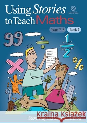 Using Stories to Teach Maths Book 2 (Yrs 7-8) Simon Hickton Steve Way 9781927143476 Essential Resources Ltd