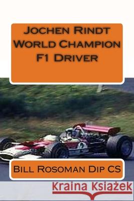 Jochen Rindt World Champion F1 Driver Bill Rosoma 9781927157343 Bill Rosoman