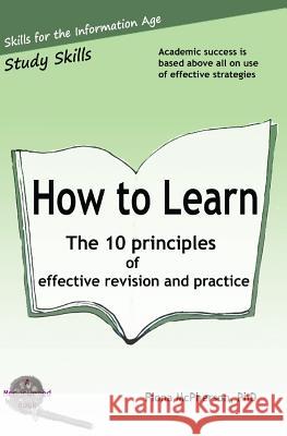 How to Learn: The 10 principles of effective revision & practice McPherson, Fiona 9781927166130