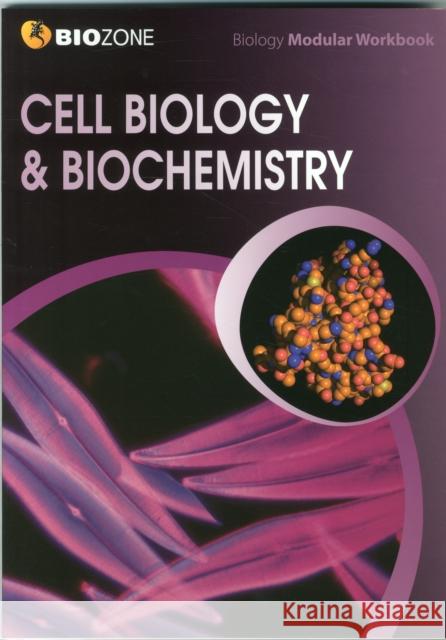 Cell Biology & Biochemistry Modular Workbook Tracey Greenwood, Kent Pryor, Lissa Bainbridge-Smith, Richard Allan 9781927173732 Biozone International Ltd