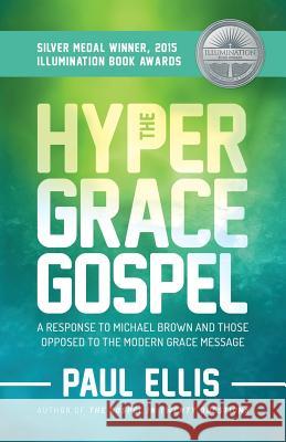The Hyper-Grace Gospel Paul Ellis 9781927230152 Kingspress
