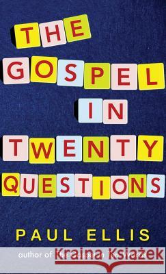 The Gospel in Twenty Questions Paul Ellis 9781927230466 Kingspress