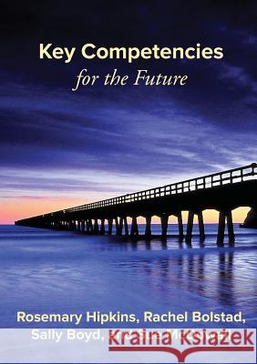 Key Competencies for the Future Rosemary Hipkins Rachel Bolstad Sally Boyd 9781927231081