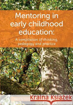 Mentoring in Early Childhood: A complilation of thinking, pedagogy and practice Murphy, Caterina 9781927231654 Nzcer Press