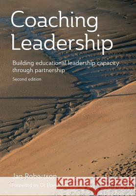 Coaching Leadership: Building Educational Leadership Capacity Through Partnership Jan Robertson 9781927231975 Nzcer Press