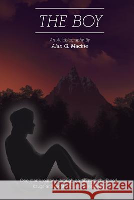 The Boy: An autobiography MacKie, Alan G. 9781927233085 MacKay Books
