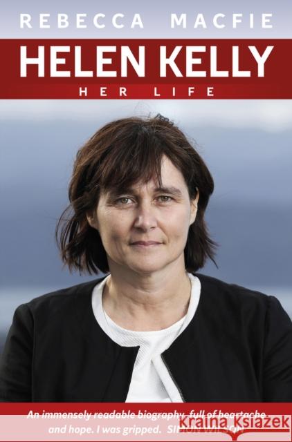 Helen Kelly: Her Life Rebecca Macfie 9781927249741 Awa Press