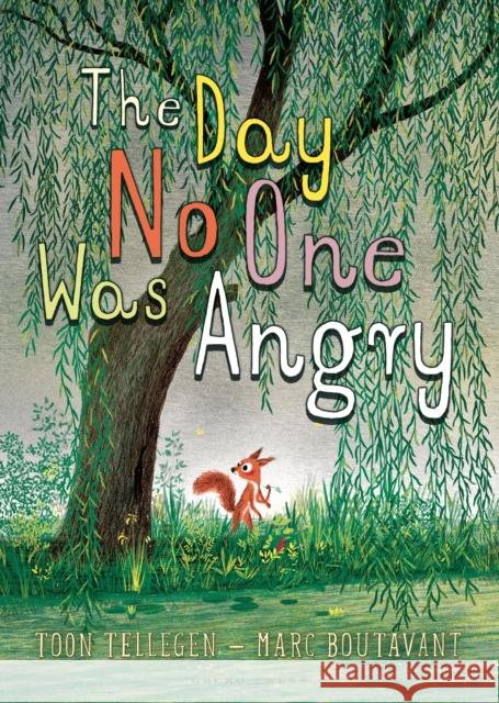The Day No One was Angry Toon Tellegen, M Marc Boutavant (Illustrator), Bill Nagelkerke (Author) 9781927271575