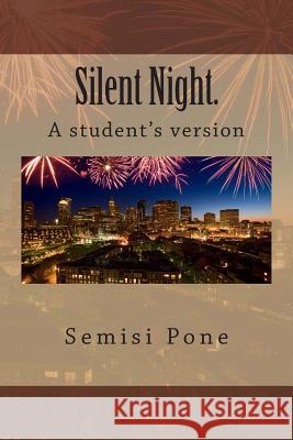 Silent Night.: Student's version Pone, Semisi 9781927308134 Rainbow Enterprises