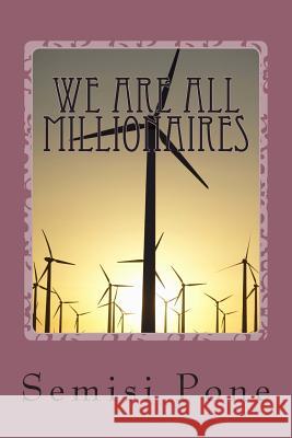 We are all Millionaires: ...the millionaire advice book... Pone, Semisi 9781927308271 Rainbow Enterprises
