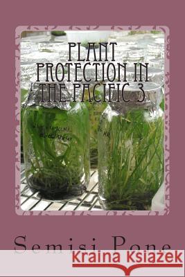 Plant Protection in the Pacific 3: tissue culture Pone, Semisi 9781927308448 Rainbow Enterprises
