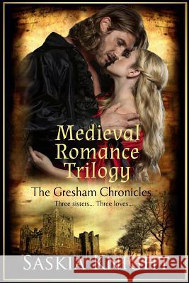 The Gresham Chronicles (Books 1-3): Three Medieval Romances Saskia Knight 9781927323052