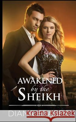 Awakened by the Sheikh Diana Fraser 9781927323137 Bay Books