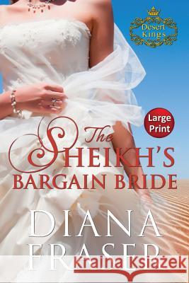The Sheikh's Bargain Bride: Large Print Fraser, Diana 9781927323793 Bay Books