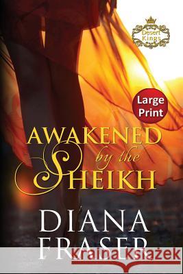 Awakened by the Sheikh: Large Print Fraser, Diana 9781927323816 Bay Books