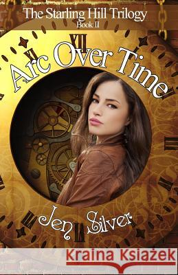 Arc Over Time Silver, Jen 9781927328781 Affinity E-Book Press Nz Ltd