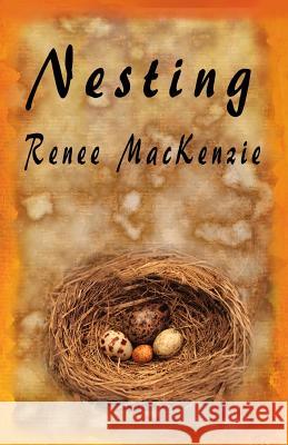 Nesting Renee MacKenzie 9781927328866 Affinity E-Book Press Nz Ltd