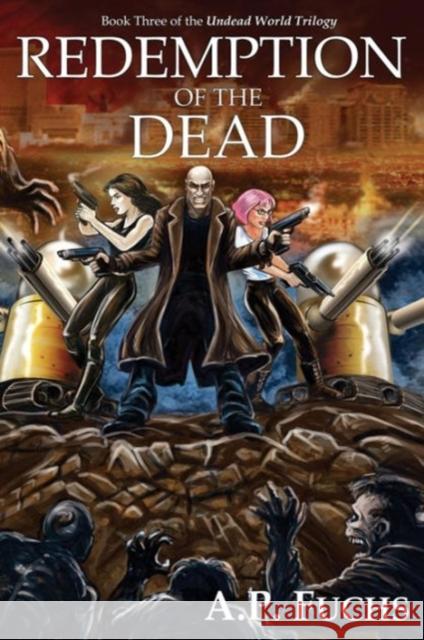 Redemption of the Dead: A Supernatural Time Travel Zombiethriller (Undead World Trilogy, Book Three) Fuchs, A. P. 9781927339213 Coscom Entertainment