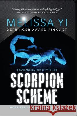 Scorpion Scheme (Hope Sze Medical Crime 8): Death and Danger on the Nile Melissa Yi, Melissa Yuan-Innes 9781927341872