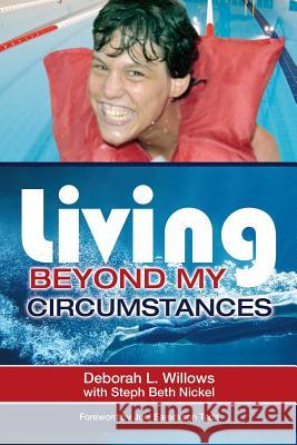 Living Beyond My Circumstances: The Deborah Willows Story Willows, Deborah L. 9781927355183 Castle Quay