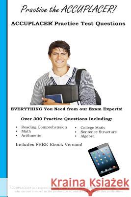 Practice the Accuplacer: Accuplacer Practice Test Questions Complete Test Preparation Inc 9781927358634 Complete Test Preparation Inc.