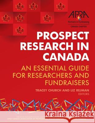 Prospect Research in Canada: An essential guide for researchers and fundraisers Rejman, Liz 9781927375358 Civil Sector Press