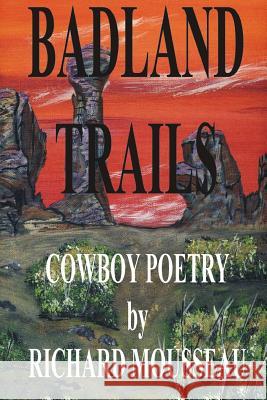 Badland Trails Richard Mousseau 9781927393222 Moose Hide Books Imprint of Moose Enterprise