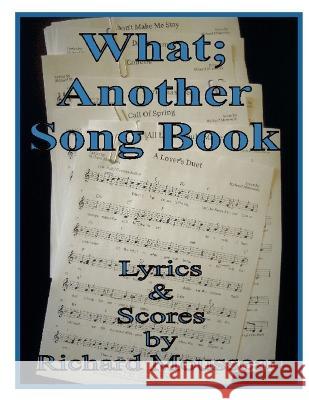 What; Another Song Book Richard Mousseau 9781927393673 Moose Hide Books