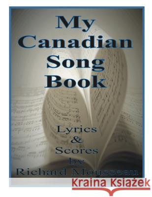 My Canadian Song Book Richard Mousseau 9781927393697 Moose Hide Books