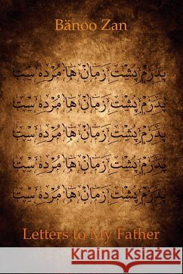 Letters to My Father MS Banoo Zan 9781927396100 Piquant Press